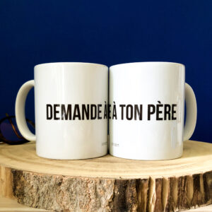 Tasse - Demande à ton père